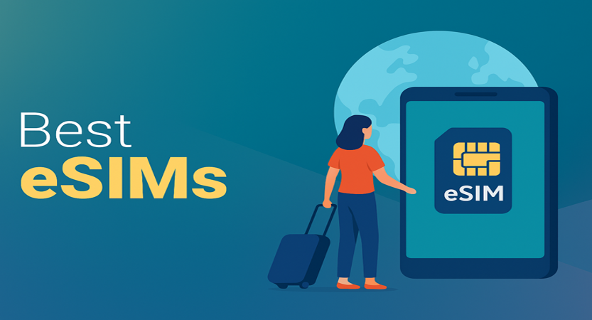 Best eSIMs for Global Travelers in 2025